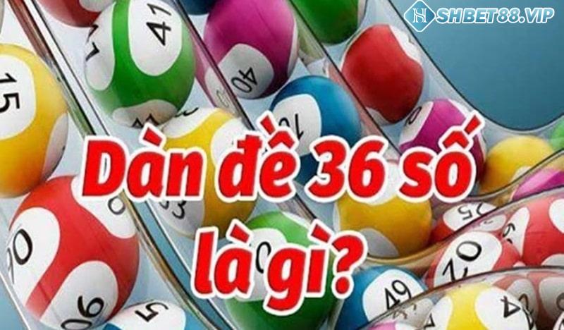 Tìm hiểu dàn đề 36 con số là gì?