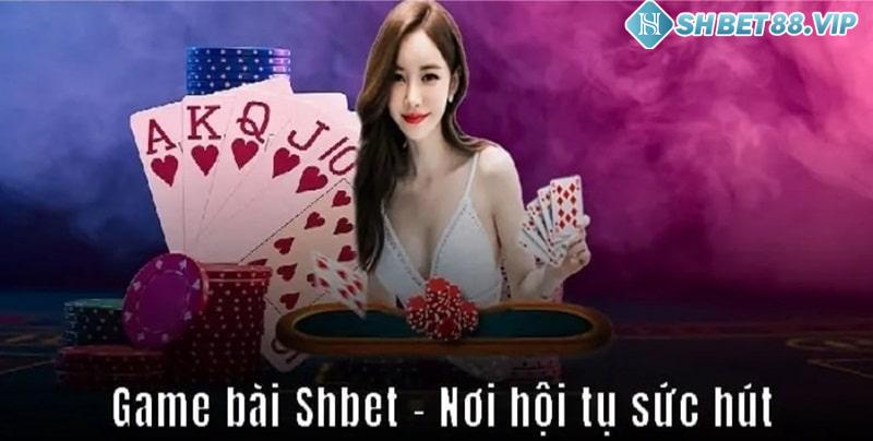 Những lý do khiến bet thủ thích chơi game bài Shbet