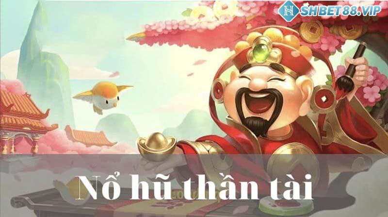 Đôi nét về thể loại game slot nổ hũ thần tài