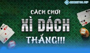 Hướng dẫn cách đánh xì dách ăn tiền tại Shbet