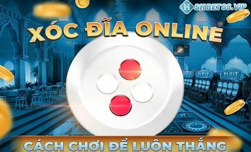 Kinh nghiệm chơi xóc đĩa hay từ cao thủ