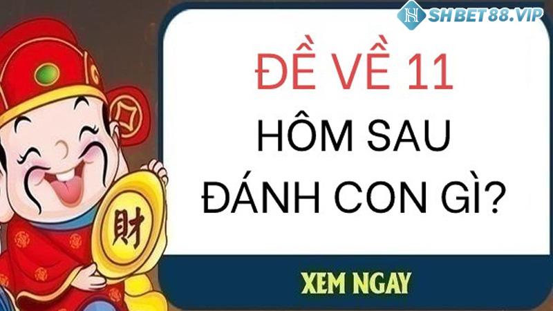 Tìm hiểu những phương pháp soi cầu đề về 11 hôm sau đánh con gì của chuyên gia