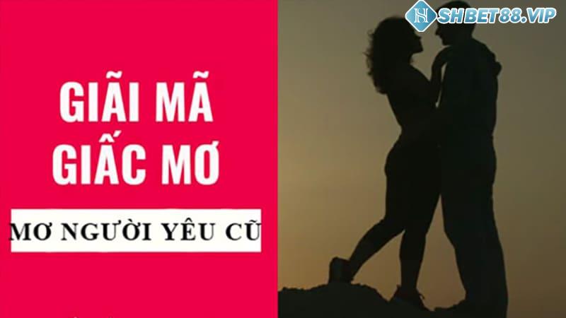 Giải mã giấc mơ thấy người yêu cũ chi tiết