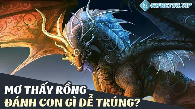 Tìm hiểu giấc mơ thấy rồng đánh bộ số lô đề nào dễ trúng nhất?